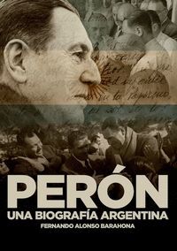 PERÓN; UNA BIOGRAFÍA ARGENTINA