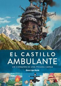 EL CASTILLO AMBULANTE UN CORAZON ES UNA PESADA CARGA 3ª ED