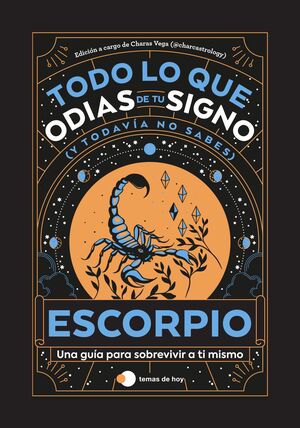 ESCORPIO: TODO LO QUE ODIAS DE TU SIGNO