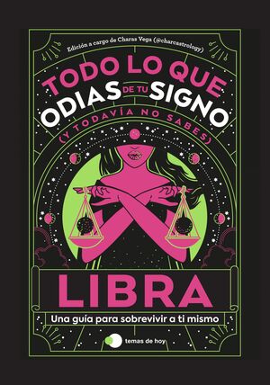 LIBRA: TODO LO QUE ODIAS DE TU SIGNO