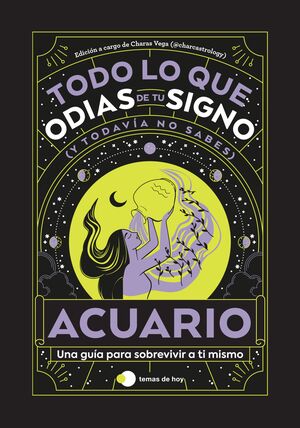 ACUARIO: TODO LO QUE ODIAS DE TU SIGNO