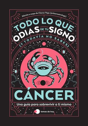 CÁNCER: TODO LO QUE ODIAS DE TU SIGNO
