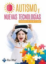 AUTISMO Y NUEVAS TECNOLOGIAS. HERRAMIENTAS PARA UNA VIDA DE CALID