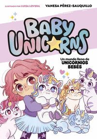 BABY UNICORNS 1 (UN MUNDO LLENO DE UNICORNIOS BEBÉS)