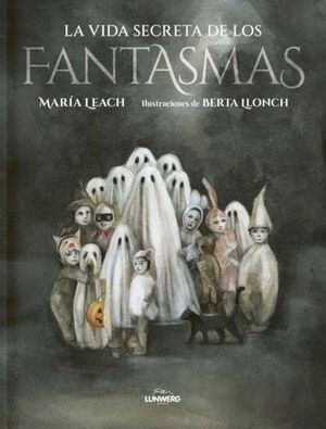 LA VIDA SECRETA DE LOS FANTASMAS (ILUSTRADO)