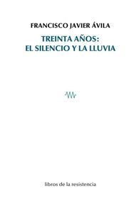 TREINTA AÑOS.EL SILENCIO Y LA LLUVIA