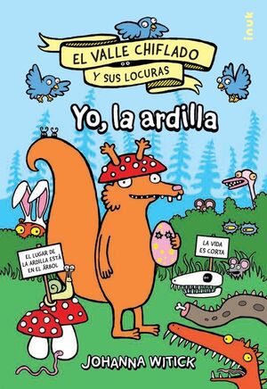 YO, LA ARDILLA (EL VALLE CHIFLADO Y SUS LOCURAS VOL.1)
