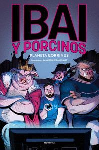 IBAI Y PORCINOS (PLANETA GORRINUS)