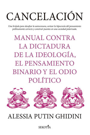 CANCELACION. MANUAL CONTRA LA DICTADURA DE LA IDEOLOGIA, EL PENSAMIENTO BINARIO