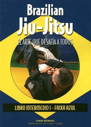 BRAZILIAN JIU-JITSU. EL ARTE QUE DESAFIA A TODOS