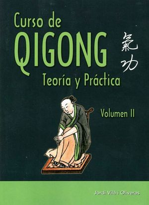 CURSO DE QIGONG. TEORIA Y PRACTICA. VOLUMEN 2