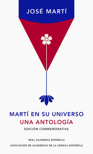 MARTÍ EN SU UNIVERSO (UNA ANTOLOGIA)