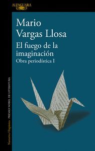 EL FUEGO DE LA IMAGINACIÓN: LIBROS, ESCENARIOS, PANTALLAS Y MUSEOS (OBRA PERIODISTICA 1)