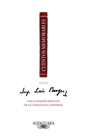 CUENTOS MEMORABLES SEGÚN JORGE LUIS BORGES