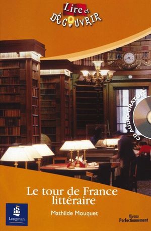 LE TOUR DE FRANCE LITTERAIRE (+CD) NIVEAU PERFECTIONNEMENT
