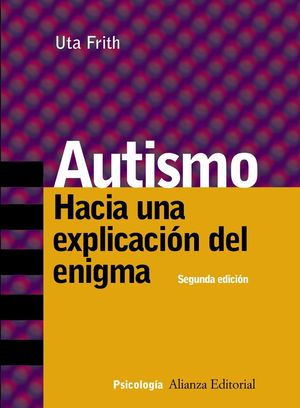 AUTISMO. HACIA UNA EXPLICACION DEL ENIGMA