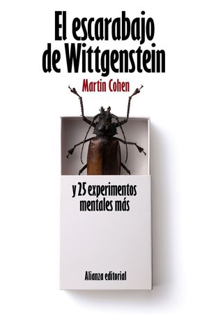EL ESCARABAJO DE WITTGENSTEIN Y 25 EXPERIMENTOS MENTALES MAS