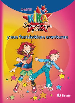 KIKA SUPERBRUJA Y DANI Y SUS FANTASTICAS AVENTURAS