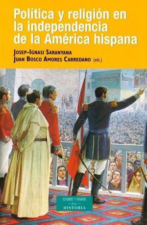 POLÍTICA Y RELIGIÓN EN LA INDEPENDENCIA DE LA AMÉRICA HISPANA