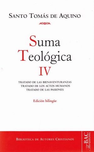 SUMA TEOLÓGICA. IV (IV: 1-2 Q.1-48): TRATADO DE LAS BIENAVENTURANZAS; TRATADO DE