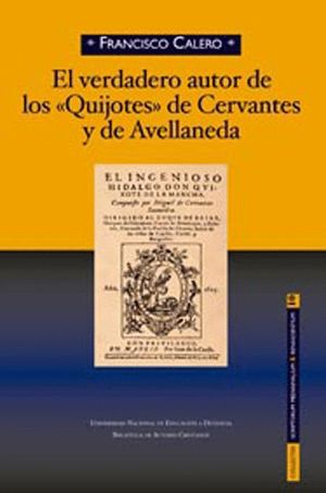 VERDADERO AUTOR DE LOS QUIJOTES DE CERVANTES Y AVELLANEDA