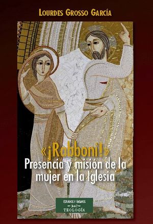 RABBONI!+ PRESENCIA Y MISION DE LA MUJER EN LA IGLESIA