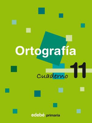 CUADERNO ORTOGRAFIA 11 SEGUNDO CICLO EP 2009