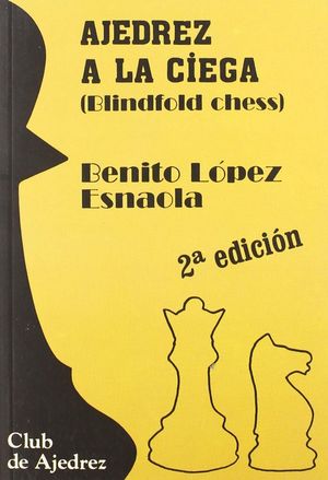 AJEDREZ A LA CIEGA (BLINDFOLD CHESS)