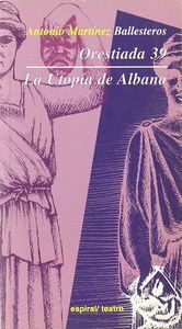 ORESTIADA 39 LA UTOPIA DE ALBANA
