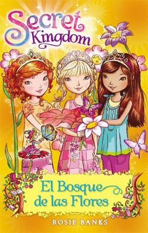 SECRET KINGDOM EL BOSQUE DE LAS FLORES