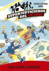 MAGIC STADIUM: EL VIDEOJUEGO (SUPERJUSTICIEROS FUTBOL 10)