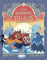 LOS RESCATADORES MÁGICOS Y EL CASTILLO DE HIELO (RESCATADORES MAGICOS 6)