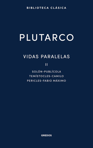 VIDAS PARALELAS II (SOLON-PUBLICOLA / TEMISTOCLES-CAMILO / PERICLES-FABIO MAXIMO