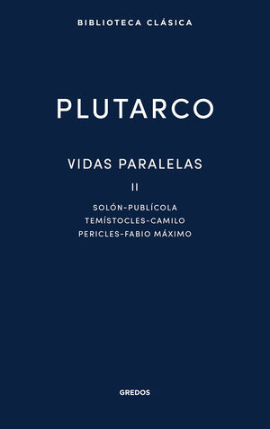 VIDAS PARALELAS II (SOLON / PUBLICOLA / TEMISTOCLES / CAMILO / PERICLES / FABIO MAXIMO