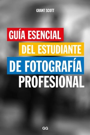 GUIA ESENCIAL DEL ESTUDIANTE DE FOTOGRAFIA PROFESIONAL