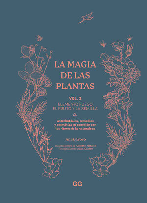 LA MAGIA DE LAS PLANTAS VOL.2 (ELEMENTO FUEGO / EL FRUTO Y LA SEMILLA)