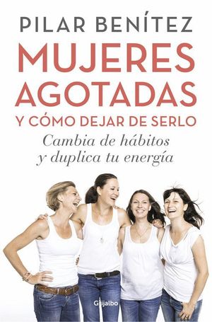 MUJERES AGOTADAS Y COMO DEJAR DE SERLO