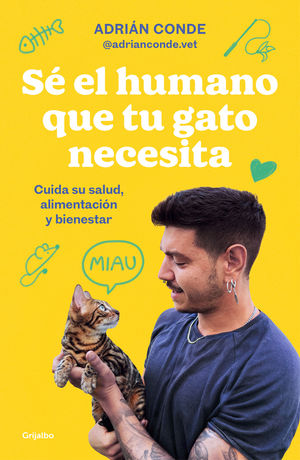 SÉ EL HUMANO QUE TU GATO NECESITA. CUIDA SU SALUD, ALIMENTACIÓN Y BIENESTAR