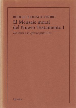 EL MENSAJE MORAL DEL NUEVO TESTAMENTO. TOMO 1