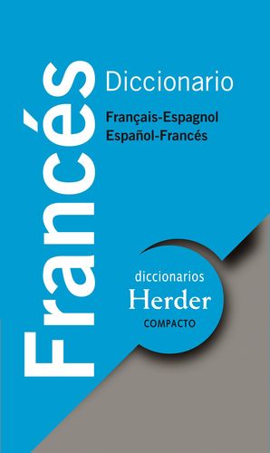 DICCIONARIO FRANCES COMPACTO HERDER: FRANÇAIS-ESPAGNOL , ESPAÑOL-
