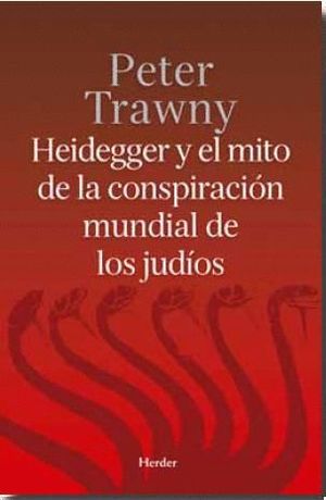 HEIDEGGER Y EL MITO DE LA CONSPIRACION MUNDIAL DE LOS JUDIOS