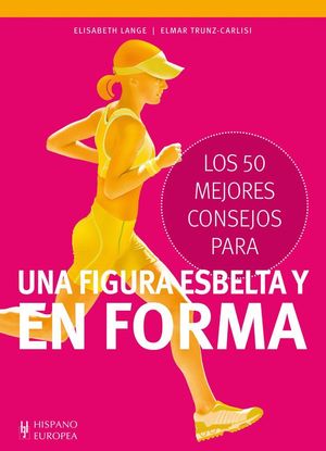 LOS 50 MEJORES CONSEJOS PARA UNA FIGURA ESBELTA Y EN FORMA