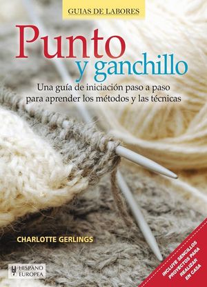 PUNTO Y GANCHILLO, UNA GUIA DE INICIACION PASO A PASO