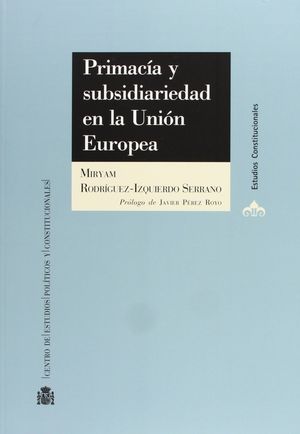 PRIMACÍA Y SUBSIDIARIEDAD EN LA UNIÓN EUROPEA