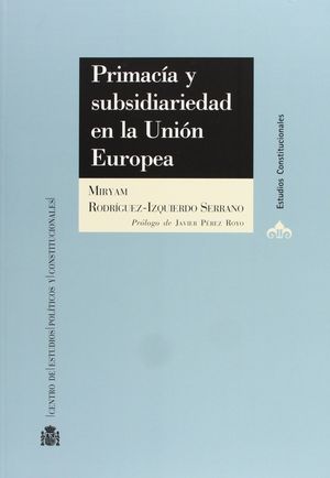 PRIMACÍA Y SUBSIDIARIEDAD EN LA UNIÓN EUROPEA