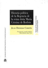 HISTORIA POLITICA DE LA REGENCIA DE LA REINA DOÑA MARIA CRISTINA