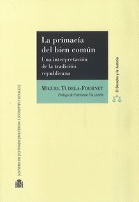 LA PRIMACÍA DEL BIEN COMÚN. UNA INTERPRETACIÓN DE LA TRADICIÓN REPUBLICANA