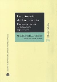 LA PRIMACÍA DEL BIEN COMÚN. UNA INTERPRETACIÓN DE LA TRADICIÓN REPUBLICANA