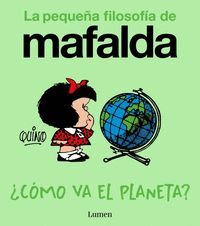 CÓMO VA EL PLANETA (LA PEQUEÑA FILOSOFÍA DE MAFALDA)