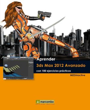 APRENDER 3DS MAX 2012 AVANZADO CON 100 EJERCICIOS PRÁCTICOS